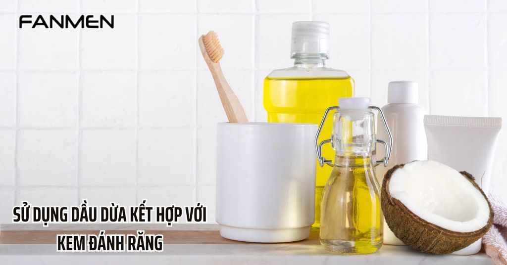 Sử dụng dầu dừa kết hợp kem đánh răng
