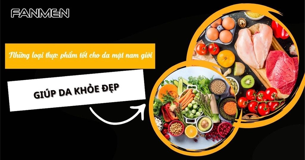 những thực phẩm tốt cho da mặt nam giới