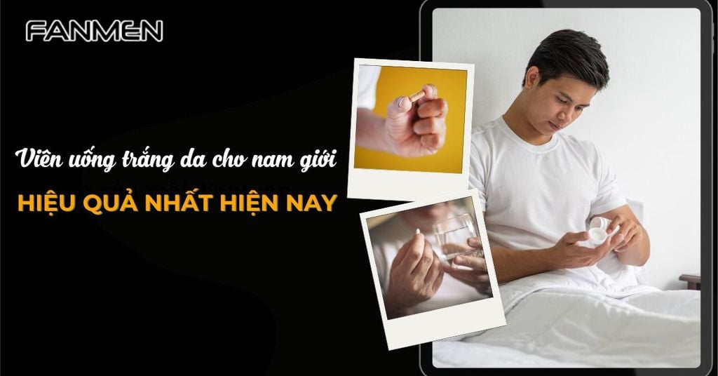 viên uống trắng da cho nam giới